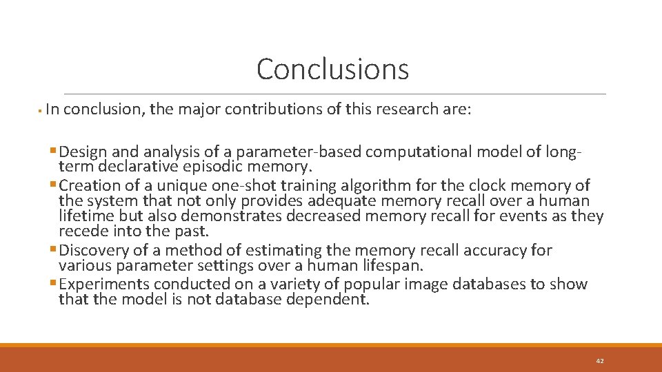 Conclusions § In conclusion, the major contributions of this research are: § Design and