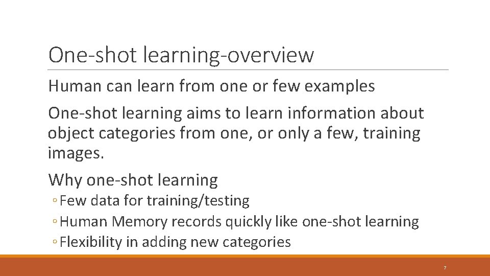 One-shot learning-overview Human can learn from one or few examples One-shot learning aims to