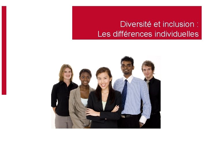 Diversité et inclusion : Les différences individuelles 