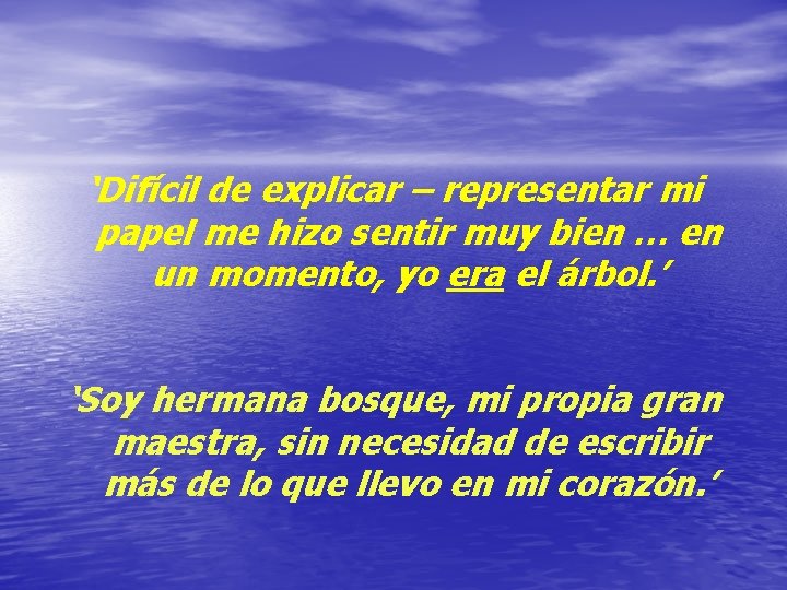 ‘Difícil de explicar – representar mi papel me hizo sentir muy bien … en