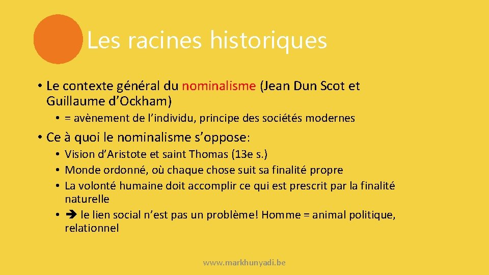 Les racines historiques • Le contexte général du nominalisme (Jean Dun Scot et Guillaume