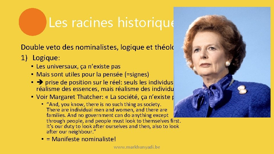 Les racines historiques Double veto des nominalistes, logique et théologique: 1) Logique: • Les