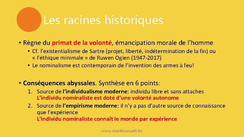 Les racines historiques • Règne du primat de la volonté, émancipation morale de l’homme