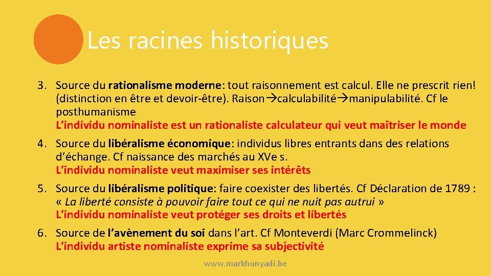 Les racines historiques 3. Source du rationalisme moderne: tout raisonnement est calcul. Elle ne