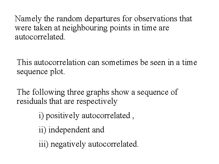 Namely the random departures for observations that were taken at neighbouring points in time