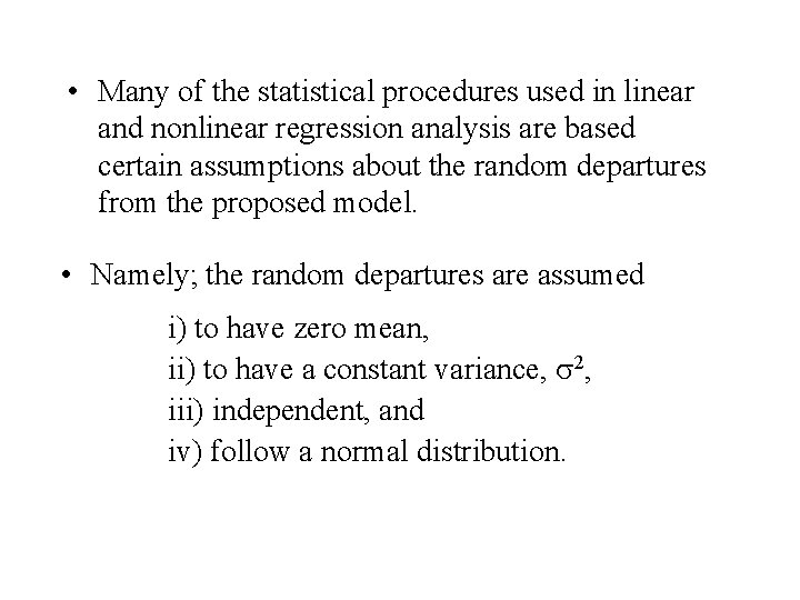  • Many of the statistical procedures used in linear and nonlinear regression analysis