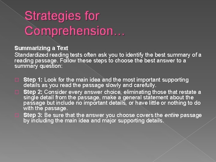 Strategies for Comprehension… Summarizing a Text Standardized reading tests often ask you to identify