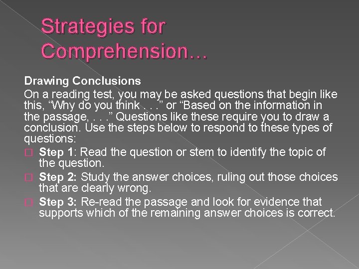 Strategies for Comprehension… Drawing Conclusions On a reading test, you may be asked questions