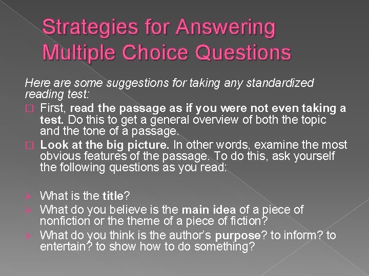 Strategies for Answering Multiple Choice Questions Here are some suggestions for taking any standardized