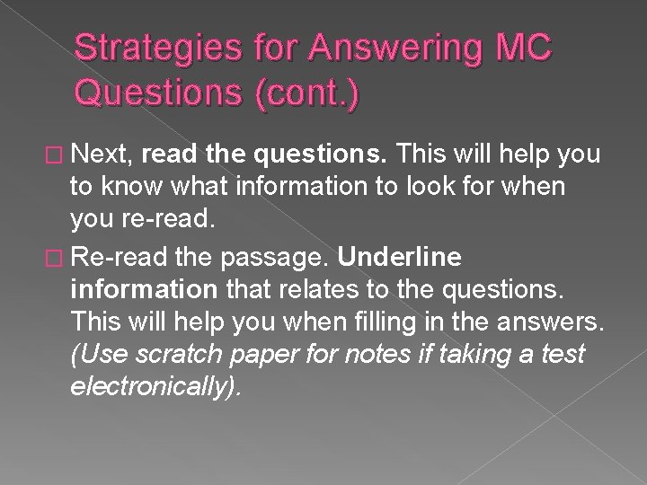 Strategies for Answering MC Questions (cont. ) � Next, read the questions. This will