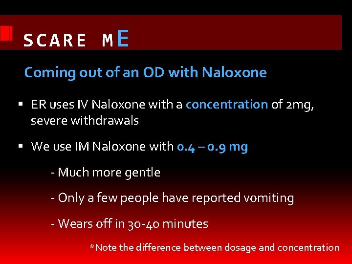 SCARE ME Coming out of an OD with Naloxone ER uses IV Naloxone with