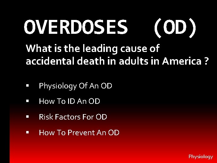 OVERDOSES (OD) What is the leading cause of accidental death in adults in America