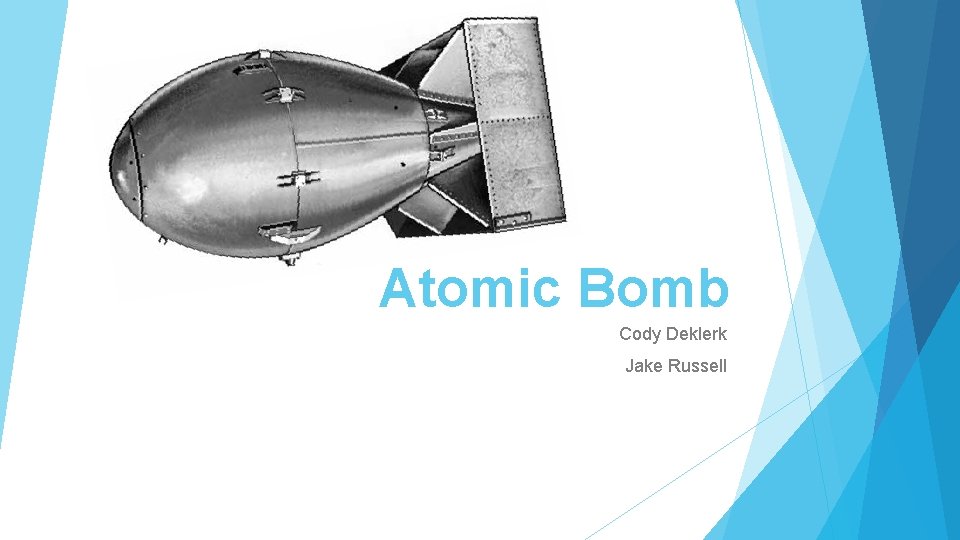 Atomic Bomb Cody Deklerk Jake Russell 