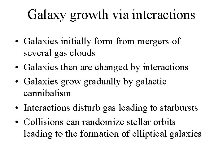 Galaxy growth via interactions • Galaxies initially form from mergers of several gas clouds