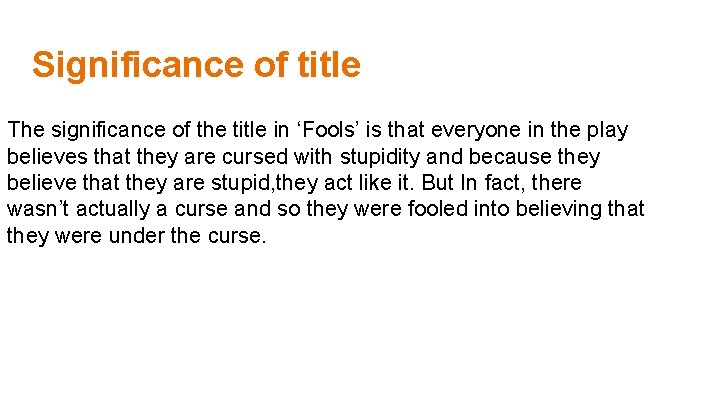 Significance of title The significance of the title in ‘Fools’ is that everyone in