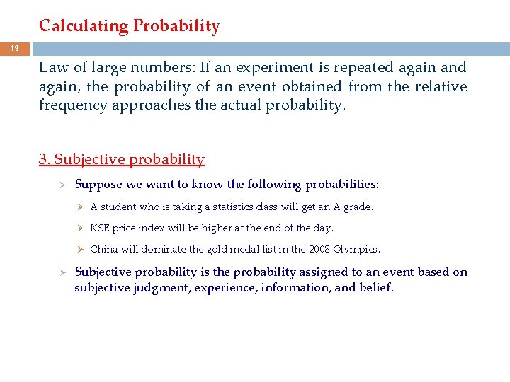 Calculating Probability 19 Law of large numbers: If an experiment is repeated again and