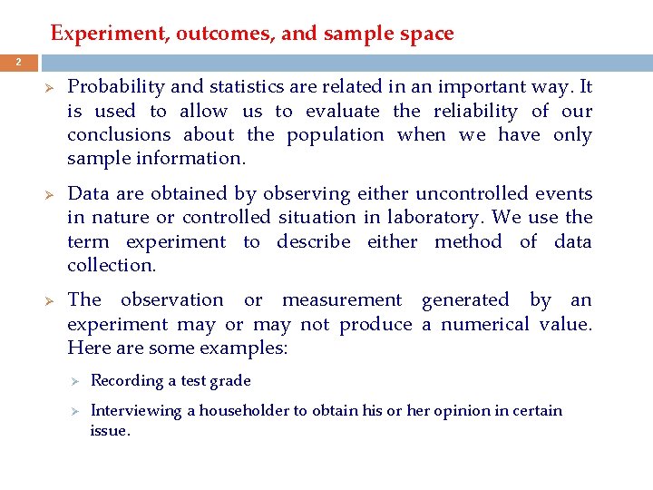 Experiment, outcomes, and sample space 2 Ø Ø Ø Probability and statistics are related