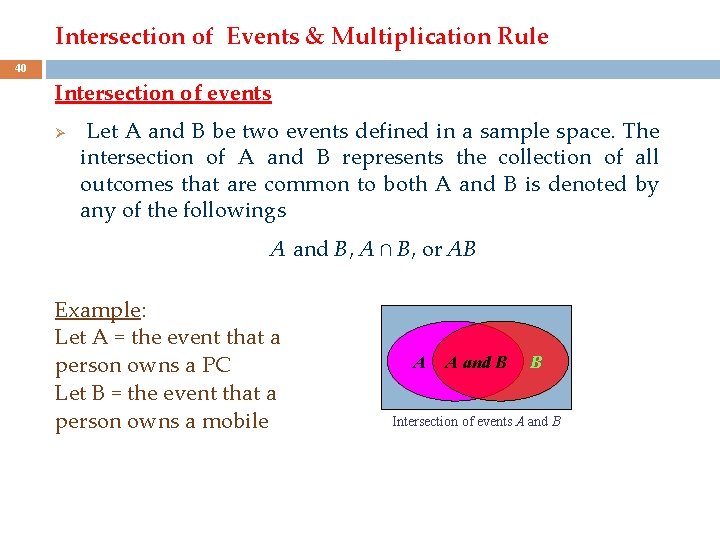 Intersection of Events & Multiplication Rule 40 Intersection of events Ø Let A and