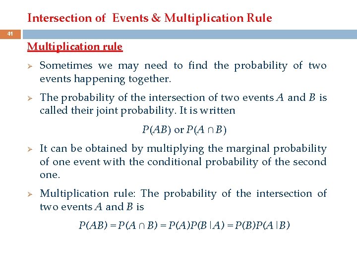 Intersection of Events & Multiplication Rule 41 Multiplication rule Ø Ø Sometimes we may