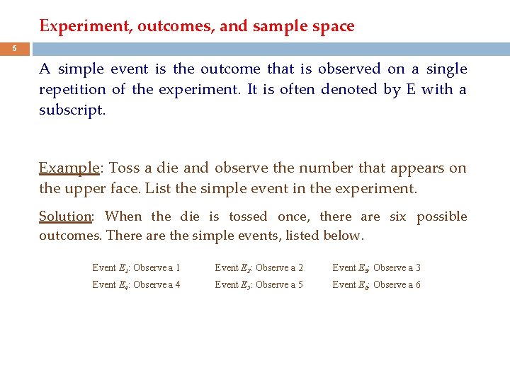 Experiment, outcomes, and sample space 5 A simple event is the outcome that is