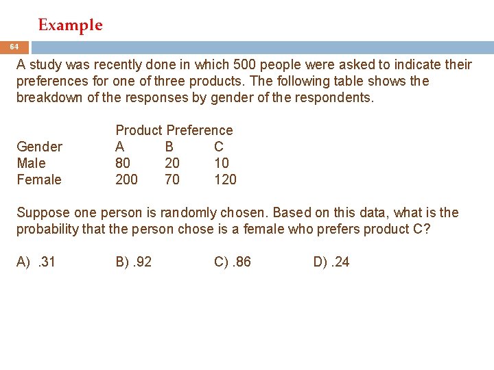 Example 64 A study was recently done in which 500 people were asked to