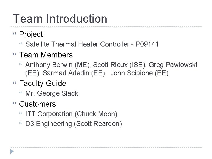 Team Introduction Project Team Members Anthony Berwin (ME), Scott Rioux (ISE), Greg Pawlowski (EE),