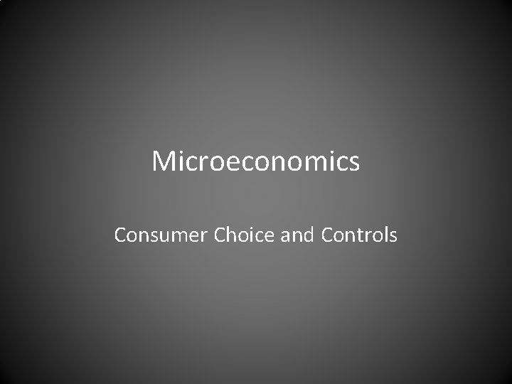 Microeconomics Consumer Choice and Controls 