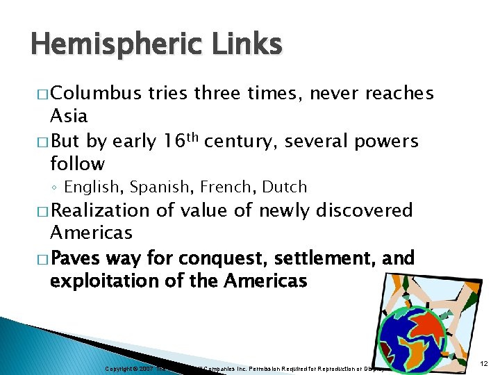 Hemispheric Links � Columbus tries three times, never reaches Asia � But by early