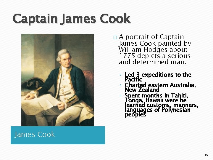 Captain James Cook � A portrait of Captain James Cook painted by William Hodges
