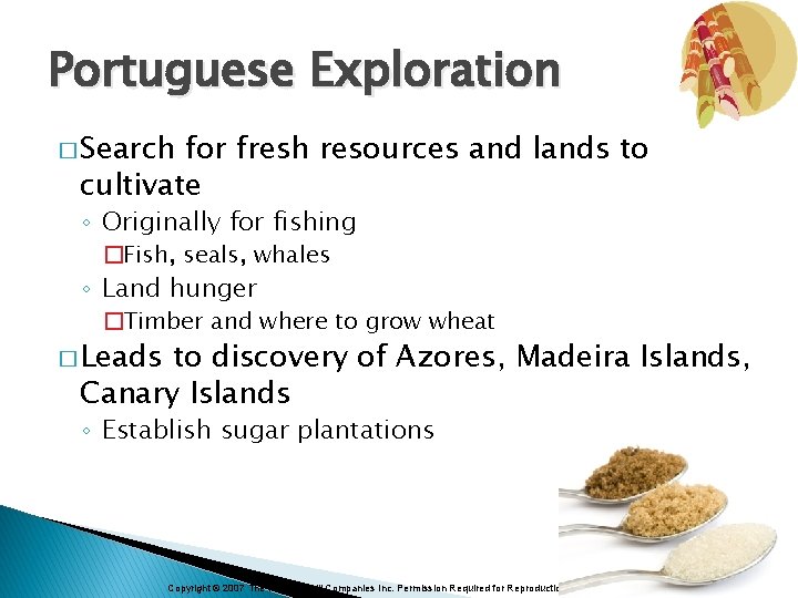 Portuguese Exploration � Search for fresh resources and lands to cultivate ◦ Originally for