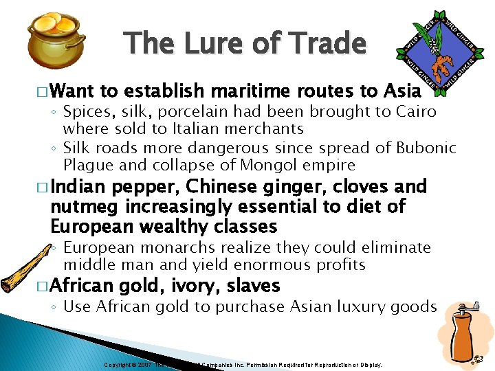 The Lure of Trade � Want to establish maritime routes to Asia ◦ Spices,