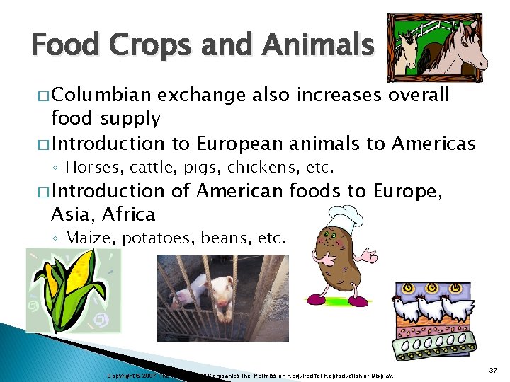 Food Crops and Animals � Columbian exchange also increases overall food supply � Introduction