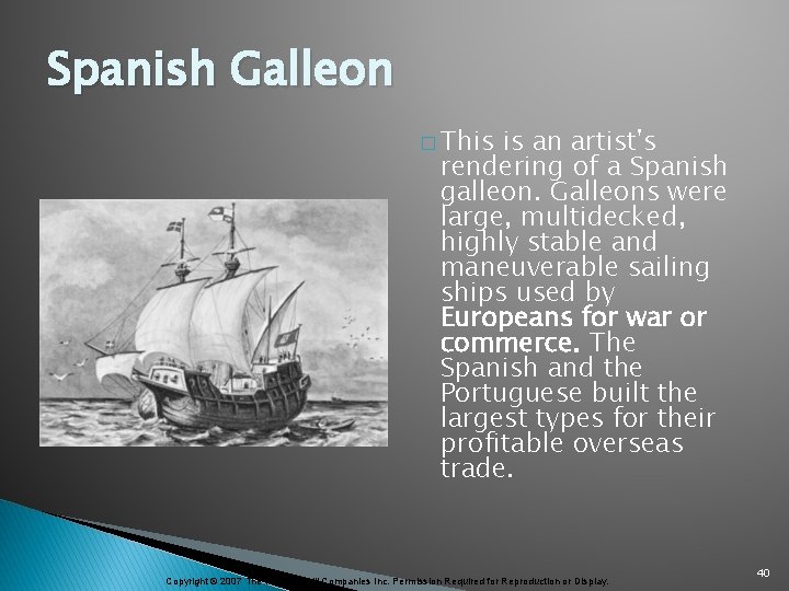 Spanish Galleon � This is an artist's rendering of a Spanish galleon. Galleons were