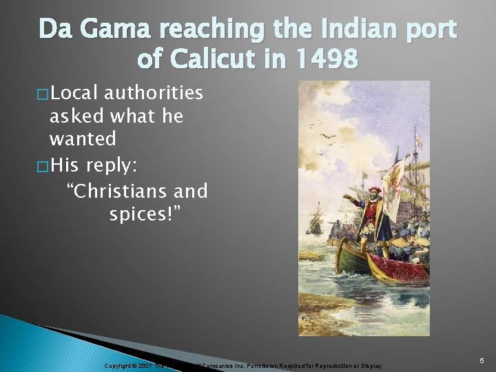 Da Gama reaching the Indian port of Calicut in 1498 � Local authorities asked