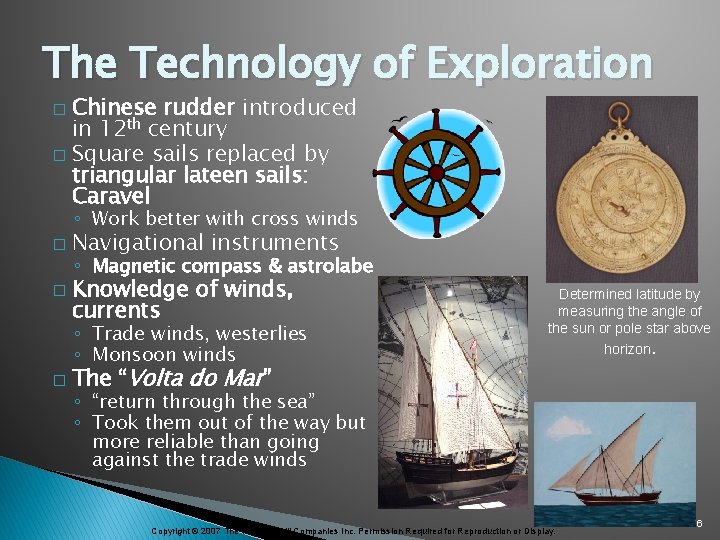 The Technology of Exploration Chinese rudder introduced in 12 th century � Square sails