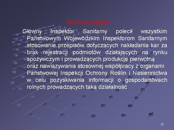 Sankcje karne Główny Inspektor Sanitarny polecił wszystkim Państwowym Wojewódzkim Inspektorom Sanitarnym stosowanie przepisów dotyczących