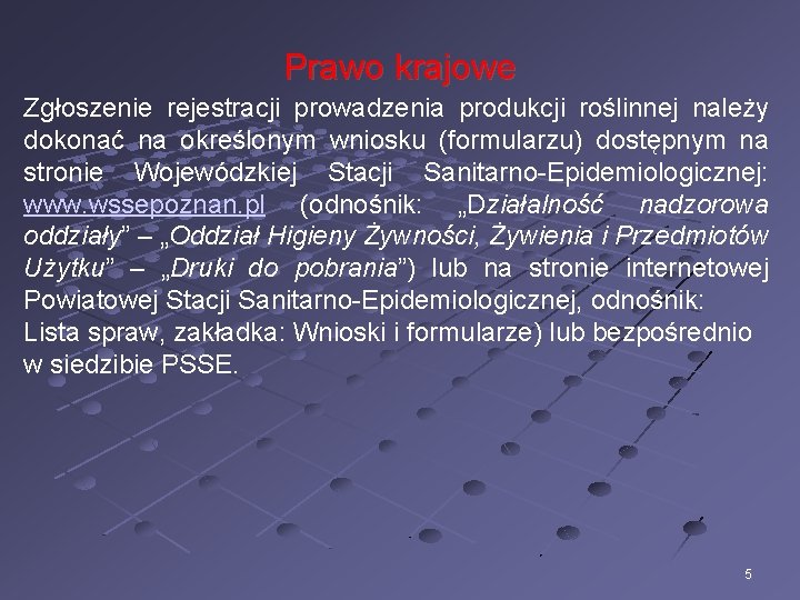 Prawo krajowe Zgłoszenie rejestracji prowadzenia produkcji roślinnej należy dokonać na określonym wniosku (formularzu) dostępnym