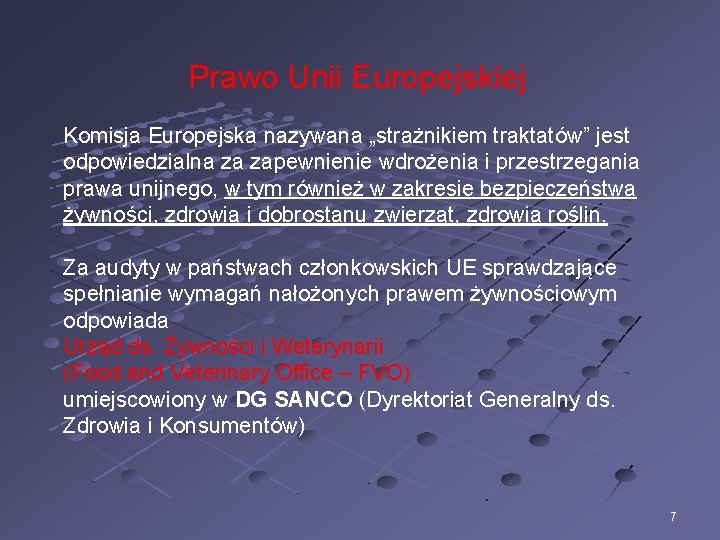 Prawo Unii Europejskiej Komisja Europejska nazywana „strażnikiem traktatów” jest odpowiedzialna za zapewnienie wdrożenia i