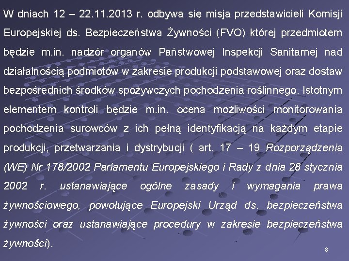 W dniach 12 – 22. 11. 2013 r. odbywa się misja przedstawicieli Komisji Europejskiej