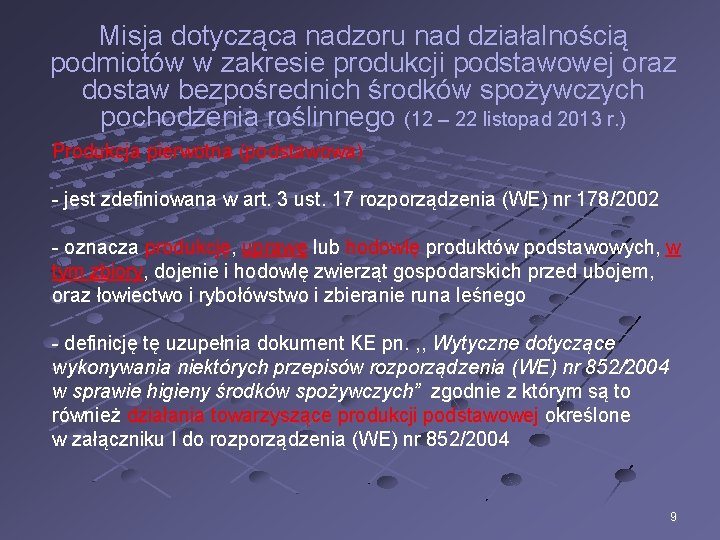 Misja dotycząca nadzoru nad działalnością podmiotów w zakresie produkcji podstawowej oraz dostaw bezpośrednich środków