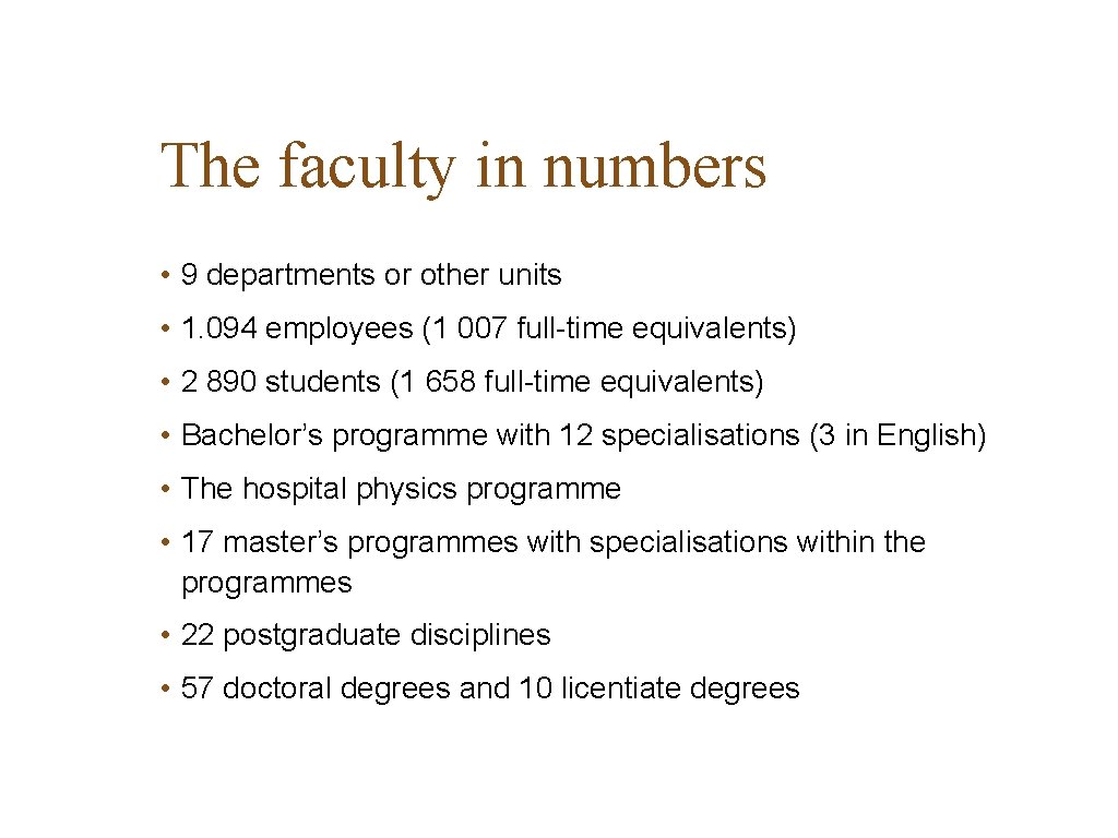 The faculty in numbers • 9 departments or other units • 1. 094 employees