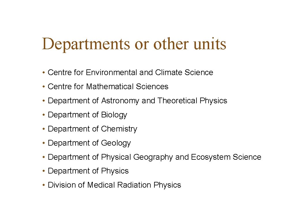Departments or other units • Centre for Environmental and Climate Science • Centre for