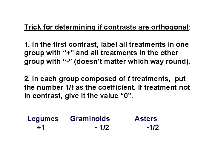 Trick for determining if contrasts are orthogonal: 1. In the first contrast, label all