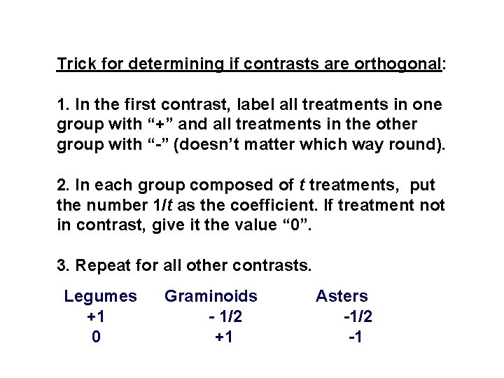 Trick for determining if contrasts are orthogonal: 1. In the first contrast, label all