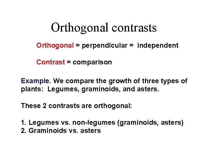 Orthogonal contrasts Orthogonal = perpendicular = independent Contrast = comparison Example. We compare the