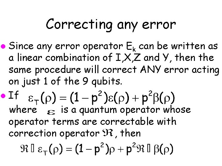 Correcting any error Since any error operator Ek can be written as a linear
