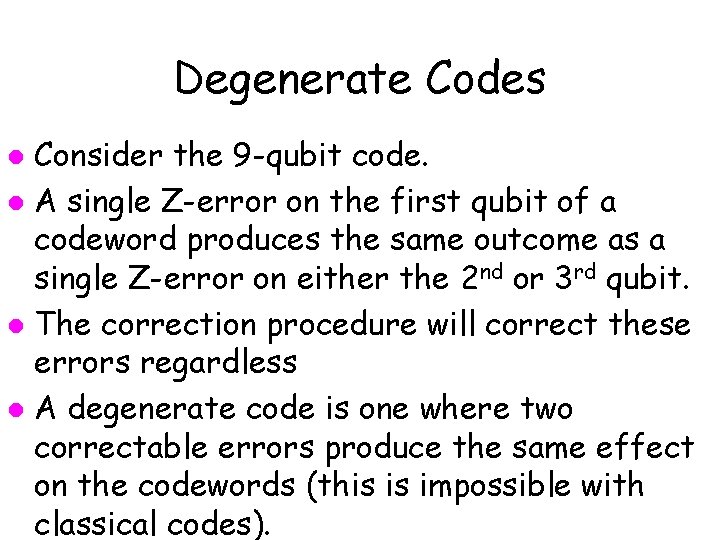 Degenerate Codes Consider the 9 -qubit code. l A single Z-error on the first