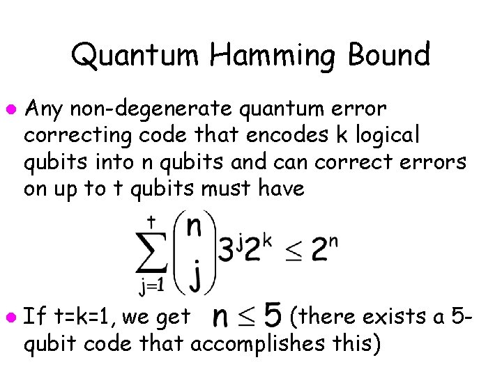 Quantum Hamming Bound l l Any non-degenerate quantum error correcting code that encodes k