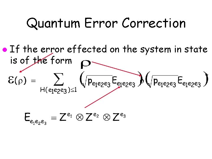 Quantum Error Correction l If the error effected on the system in state is