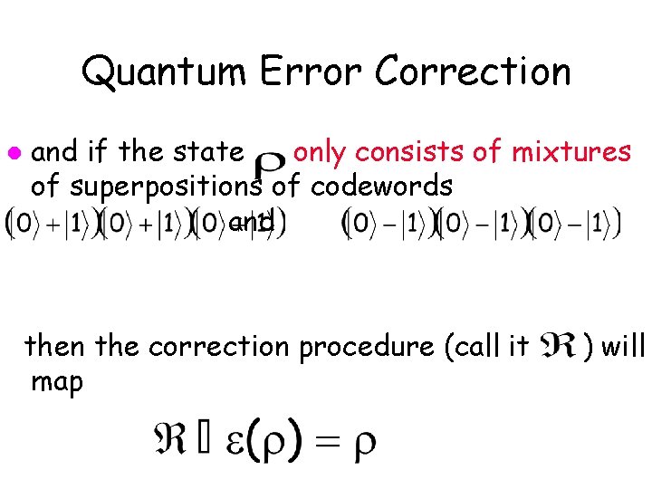 Quantum Error Correction l and if the state only consists of mixtures of superpositions